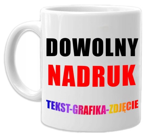 KUBEK Z NADRUKIEM ZDJĘCIE GRAFIKA TEKST LOGO PREZENT URODZINY IMIENINY