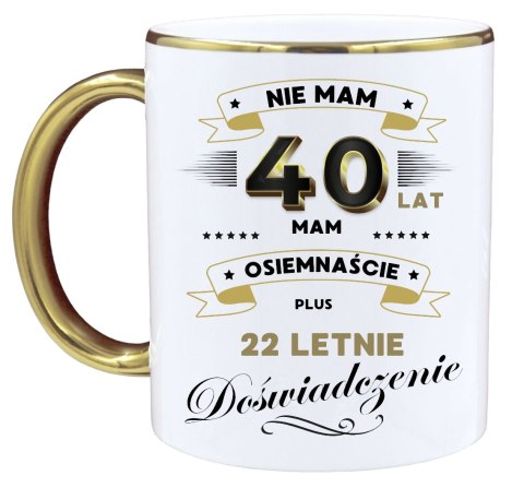 KUBEK PREMIUM NA 40 URODZINY ŚMIESZNY PREZENT KUBEK PREMIUM NA 40 URODZINY ŚMIESZNY PREZENT