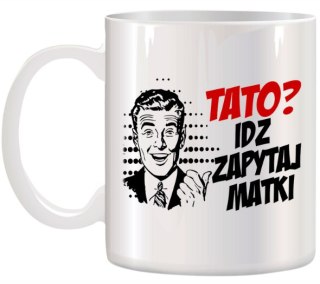 KUBEK Z NADRUKIEM ŚMIESZNY PREZENT DLA TATY URODZINY IMIENINY DZIEŃ OJCA