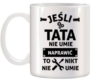 KUBEK Z NADRUKIEM ŚMIESZNY PREZENT DLA TATY URODZINY IMIENINY DZIEŃ OJCA