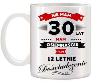 KUBEK Z NADRUKIEM ŚMIESZNY PREZENT NA 30 URODZINY ORYGINALNY UPOMINEK