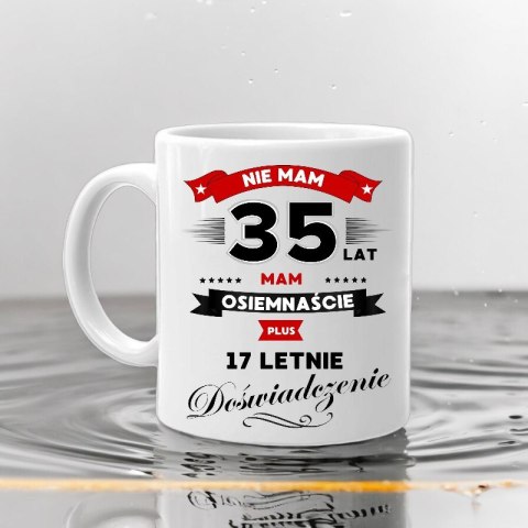 KUBEK Z NADRUKIEM ŚMIESZNY PREZENT NA 35 URODZINY ORYGINALNY UPOMINEK KUBEK Z NADRUKIEM ŚMIESZNY PREZENT NA 35 URODZINY ORYGINALNY UPOMINEK