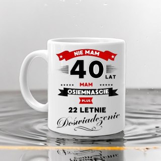 KUBEK Z NADRUKIEM ŚMIESZNY PREZENT NA 40 URODZINY ORYGINALNY UPOMINEK