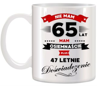 KUBEK Z NADRUKIEM ŚMIESZNY PREZENT NA 65 URODZINY ORYGINALNY UPOMINEK
