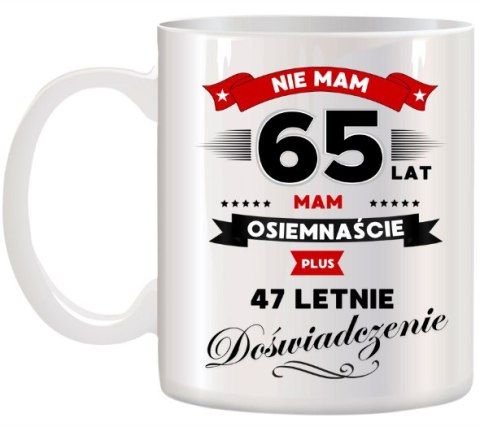 KUBEK Z NADRUKIEM ŚMIESZNY PREZENT NA 65 URODZINY ORYGINALNY UPOMINEK KUBEK Z NADRUKIEM ŚMIESZNY PREZENT NA 65 URODZINY ORYGINALNY UPOMINEK