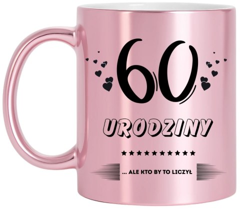Kubek różowy z nadrukiem prezent na 60 urodziny kobiety koleżanki mamy