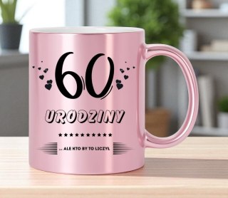 Kubek różowy z nadrukiem prezent na 60 urodziny kobiety koleżanki mamy