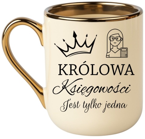 Kubek PREMIUM oryginalny śmieszny prezent dla KSIĘGOWEJ Królowa Księgowości