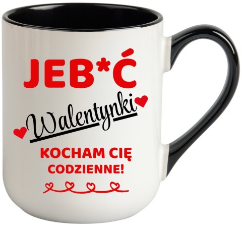 Kubek śmieszny nadruk prezent Je**ć WALENTYNKI dla Dziewczyny Chłopaka