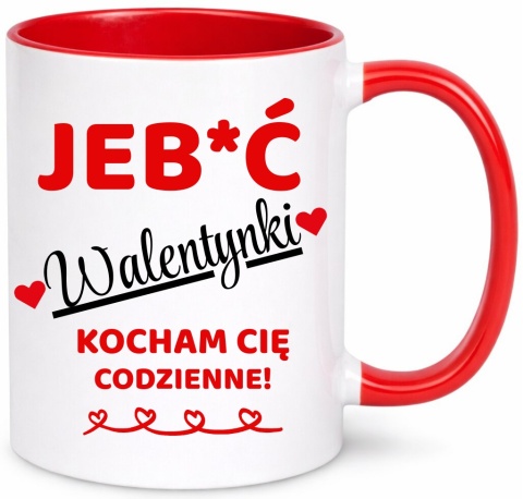 Kubek śmieszny nadruk prezent Je**ć WALENTYNKI dla Dziewczyny Chłopaka