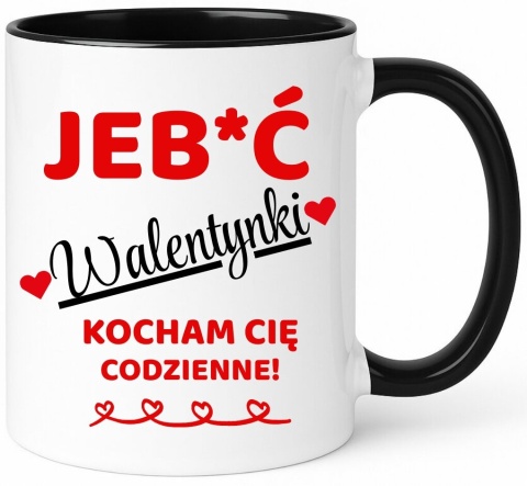 Kubek śmieszny nadruk prezent Je**ć WALENTYNKI dla Dziewczyny Chłopaka