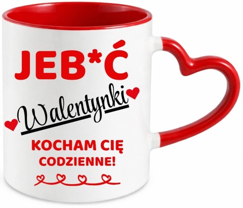 Kubek śmieszny nadruk prezent Je**ć WALENTYNKI dla Dziewczyny Chłopaka
