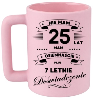 Kubek 400ml DUŻY śmieszny nadruk Prezent z dedykacją na URODZINY 25 lat