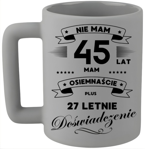 Kubek 400ml DUŻY śmieszny nadruk Prezent z dedykacją na URODZINY 45 lat