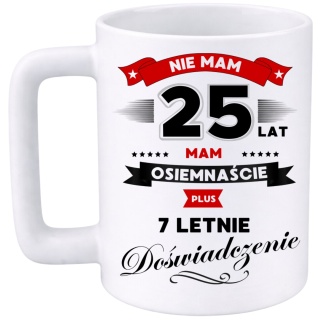 Kubek 400ml DUŻY z nadrukiem Super Prezent dedykacja na URODZINY 25 lat