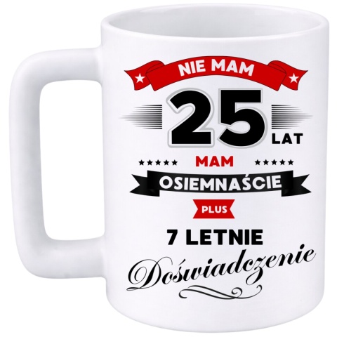 Kubek 400ml DUŻY z nadrukiem Super Prezent dedykacja na URODZINY 25 lat