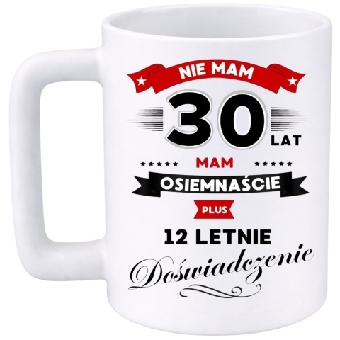 Kubek 400ml DUŻY z nadrukiem Super Prezent dedykacja na URODZINY 30 lat
