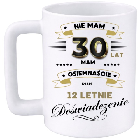 Kubek 400ml DUŻY z nadrukiem Super Prezent dedykacja na URODZINY 30 lat