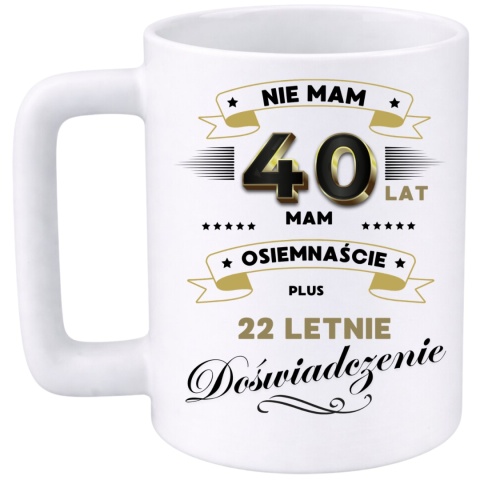 Kubek 400ml DUŻY z nadrukiem Super Prezent dedykacja na URODZINY 40 lat
