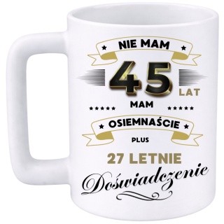 Kubek 400ml DUŻY z nadrukiem Super Prezent dedykacja na URODZINY 45 lat