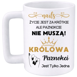 Kubek 400ml DUŻY z nadrukiem śmieszny prezent Królowa paznokci