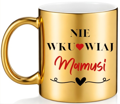 Kubek złoty z nadrukiem prezent dla MAMY Dzień Matki Mama Teściowa