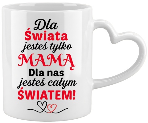 Kubek z nadrukiem prezent dla MAMY Dzień Matki Mama Teściowa uchwyt serce