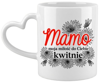 Kubek z nadrukiem prezent dla MAMY Dzień Matki Mama Teściowa uchwyt serce
