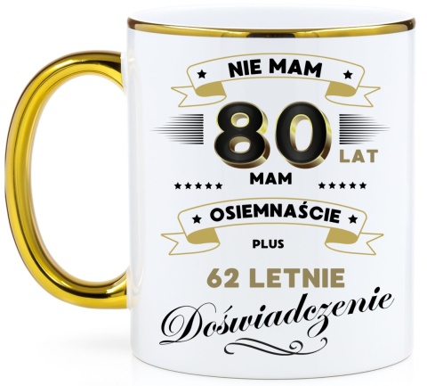 Kubek PREMIUM z nadrukiem śmieszny prezent z dedykacją na URODZINY 80 Lat