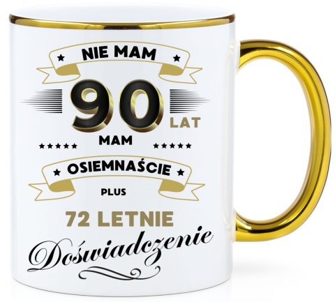 Kubek PREMIUM z nadrukiem śmieszny prezent z dedykacją na URODZINY 90 Lat