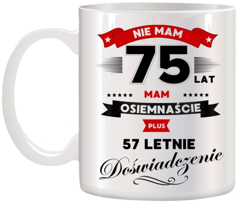 Kubek z nadrukiem śmieszny prezent z dedykacją na URODZINY 75 Lat