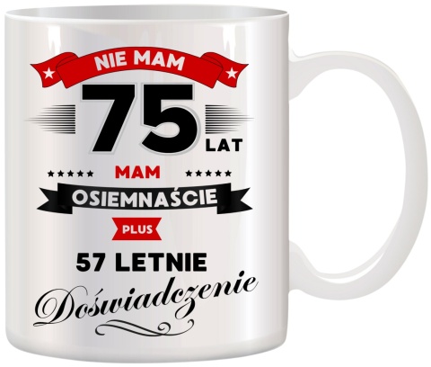 Kubek z nadrukiem śmieszny prezent z dedykacją na URODZINY 75 Lat