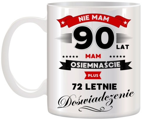 Kubek z nadrukiem śmieszny prezent z dedykacją na URODZINY 90 Lat