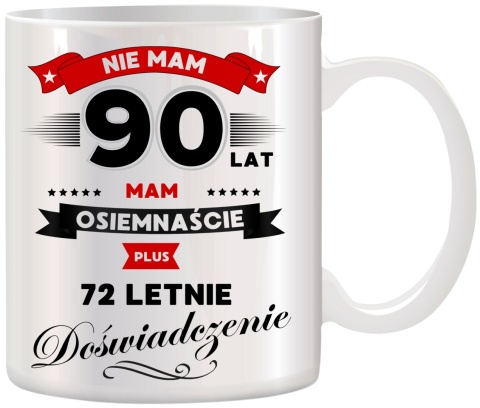 Kubek z nadrukiem śmieszny prezent z dedykacją na URODZINY 90 Lat