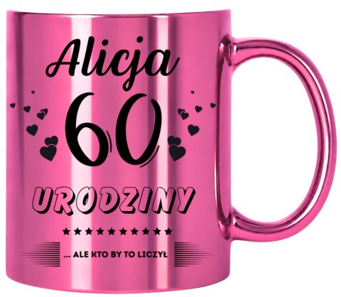 KUBEK PREZENT NA 60 URODZINY KOBIETY KOLEŻANKI MAMY Z DOWOLNYM IMIENIEM