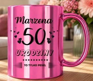 KUBEK RÓŻOWY Z NADRUKIEM PREZENT NA 50 URODZINY KOBIETY KOLEŻANKI MAMY