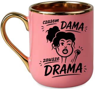 Kubek PREMIUM z nadrukiem śmieszny prezent - Czasem Dama, zawsze drama