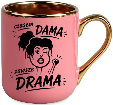 Kubek PREMIUM z nadrukiem śmieszny prezent - Czasem Dama, zawsze drama