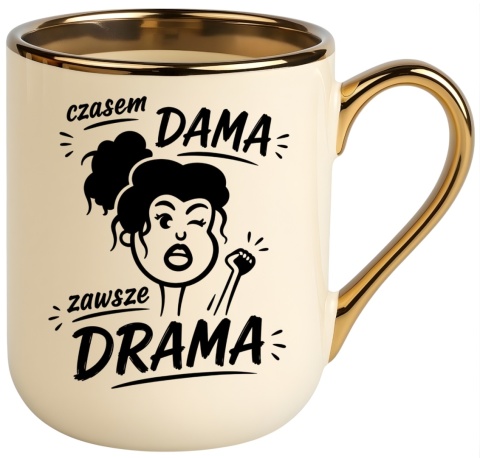 Kubek PREMIUM z nadrukiem śmieszny prezent - Czasem Dama, zawsze drama