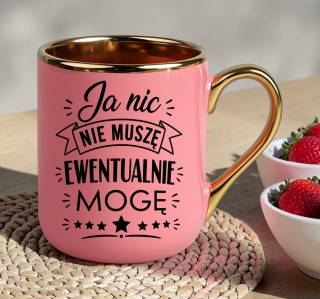Kubek PREMIUM z nadrukiem śmieszny prezent - Ja nic nie muszę...