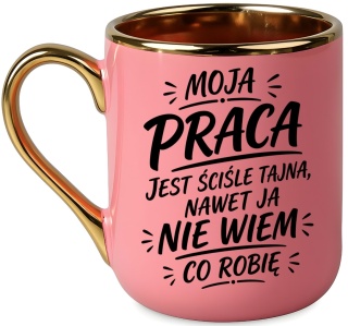 Kubek PREMIUM z nadrukiem śmieszny prezent - Moja praca jest ściśle tajna