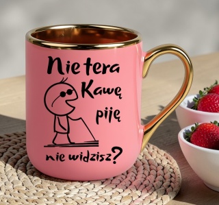 Kubek PREMIUM z nadrukiem śmieszny prezent - Nie tera, kawę piję...