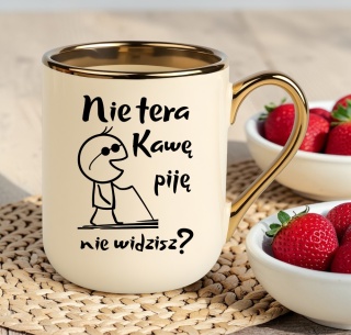 Kubek PREMIUM z nadrukiem śmieszny prezent - Nie tera, kawę piję...