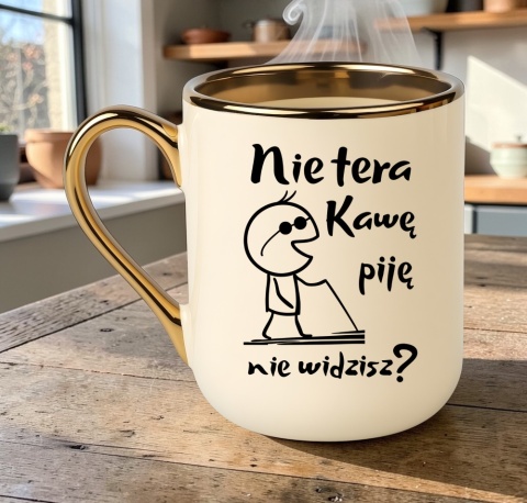 Kubek PREMIUM z nadrukiem śmieszny prezent - Nie tera, kawę piję...