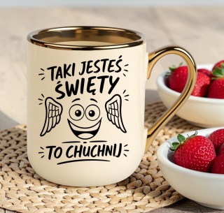 Kubek PREMIUM z nadrukiem śmieszny prezent - Taki Święty, to...