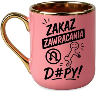Kubek PREMIUM z nadrukiem śmieszny prezent - Zakaz zawracania d#py