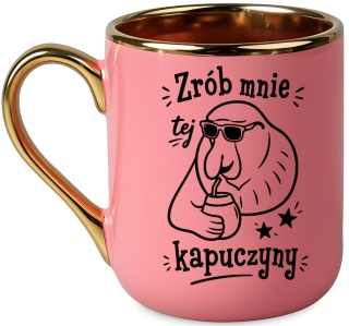 Kubek PREMIUM z nadrukiem śmieszny prezent - Zrób mnie kapuczyny...