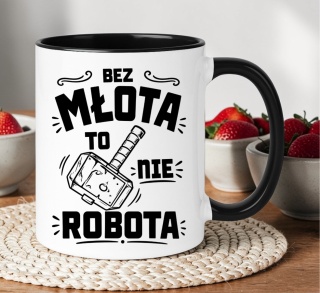 Kubek z nadrukiem śmieszny prezent - Bez młota to nie robota