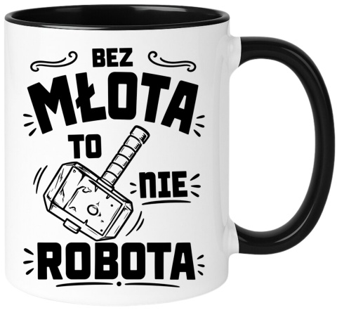 Kubek z nadrukiem śmieszny prezent - Bez młota to nie robota