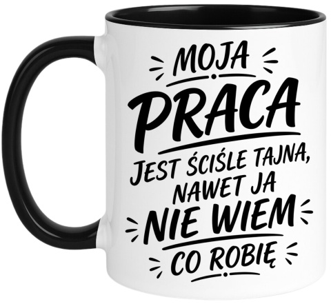Kubek z nadrukiem śmieszny prezent Moja Praca